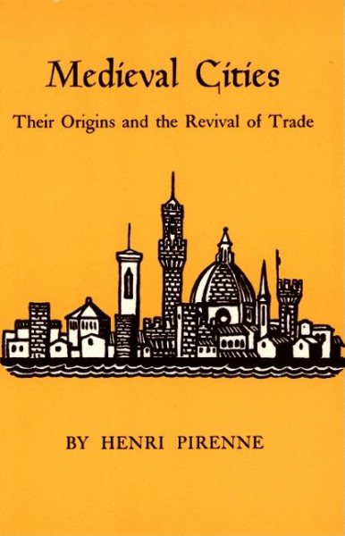 Medieval Cities: Their Origins and the Revival of Trade cover
