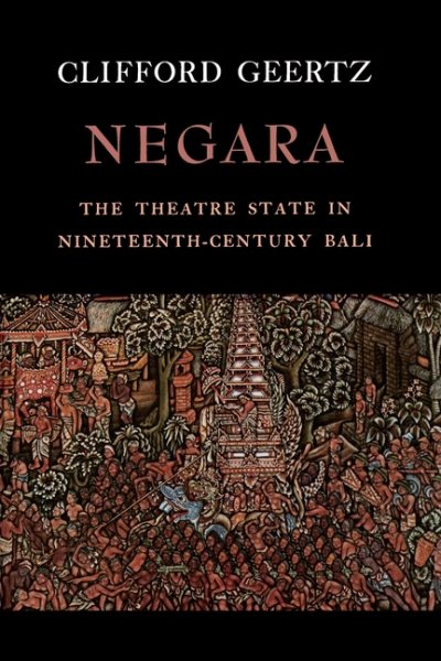 Negara: The Theatre State In Nineteenth-Century Bali cover