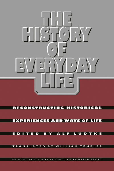 The History of Everyday Life: Reconstructing Historical Experiences and Ways of Life cover
