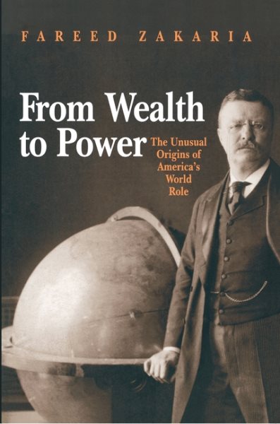 From Wealth to Power: The Unusual Origins of America's World Role cover