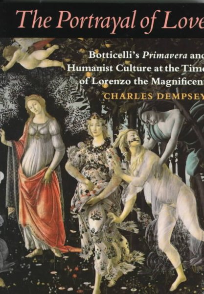 The Portrayal of Love: Botticelli's Primavera and Humanist Culture at the Time of Lorenzo the Magnificent cover
