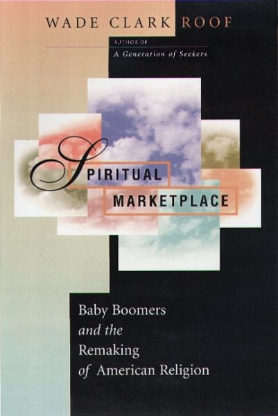Spiritual Marketplace: Baby Boomers and the Remaking of American Religion. cover