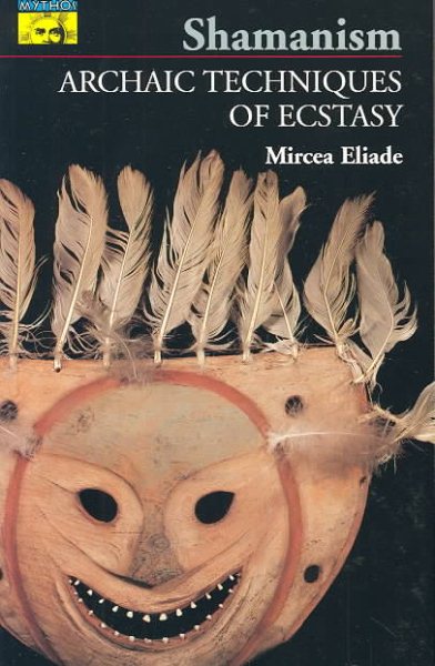 Shamanism: Archaic Techniques of Ecstasy (Bollingen Series, No. 76) cover