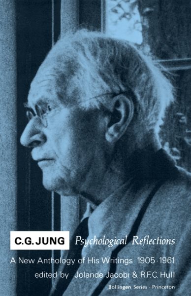 C.G. Jung Psychological Reflections : A New Anthology of His Writings, 1905-1961