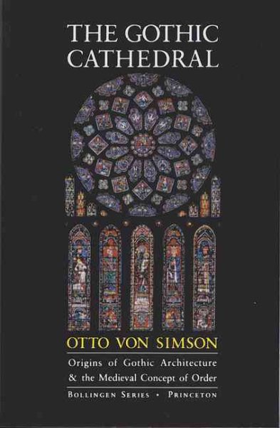 The Gothic Cathedral: Origins of Gothic Architecture and the Medieval Concept of Order (Bollingen Series (General) (19))