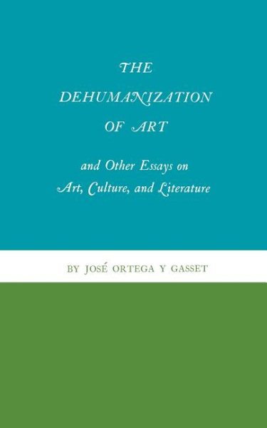 The Dehumanization of Art and Other Essays on Art, Culture, and Literature cover
