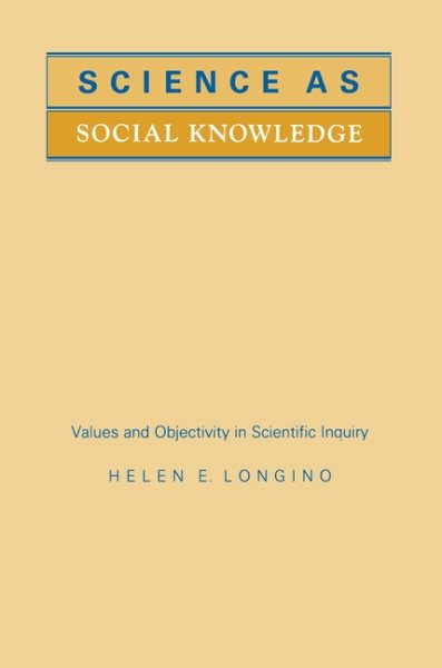 Science as Social Knowledge: Values and Objectivity in Scientific Inquiry cover