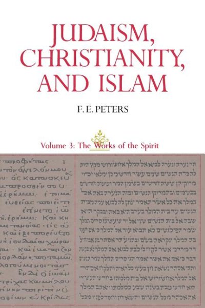Judaism, Christianity, And Islam, Vol. 3: The Works Of The Spirit