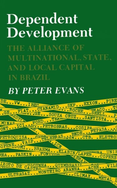 Dependent Development: The Alliance of Multinational, State, and Local Capital in Brazil cover