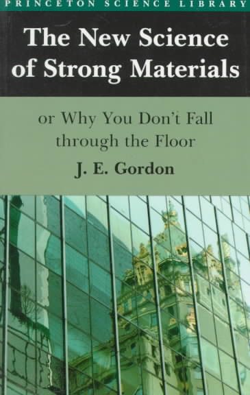 The New Science of Strong Materials or Why You Don't Fall Through the Floor cover