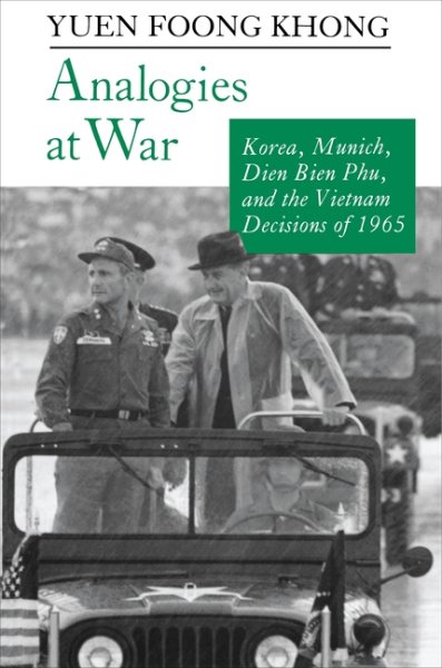 Analogies at War: Korea, Munich, Dien Bien Phu, and the Vietnam Decisions of 1965 cover