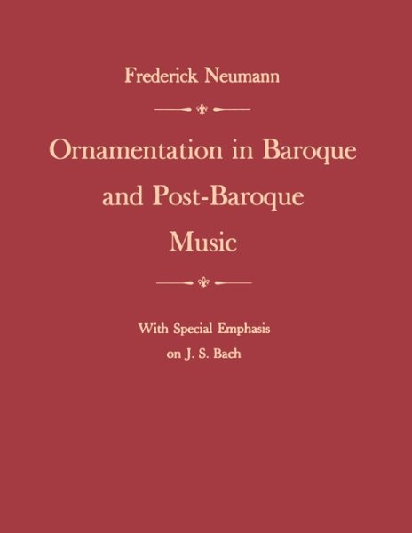 Ornamentation in Baroque and Post-Baroque Music: With Special Emphasis on J.S. Bach