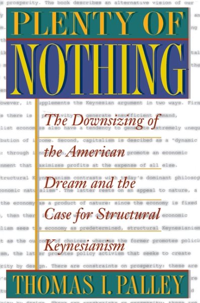 Plenty of Nothing: The Downsizing Of The American Dream And The Case For Structural Keynesianism cover