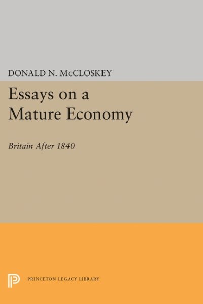 Essays on a Mature Economy: Britain After 1840 (Quantitative Studies in History) cover