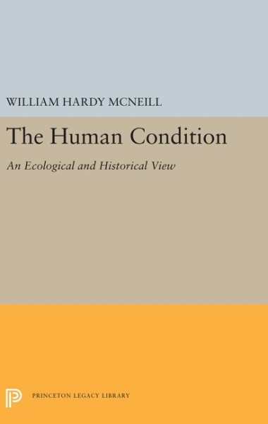 The Human Condition: An Ecological and Historical View (Princeton Studies on the Near East) cover