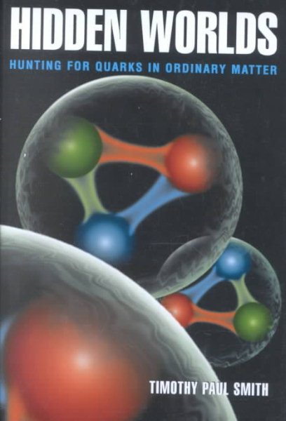 Hidden Worlds: Hunting for Quarks in Ordinary Matter cover
