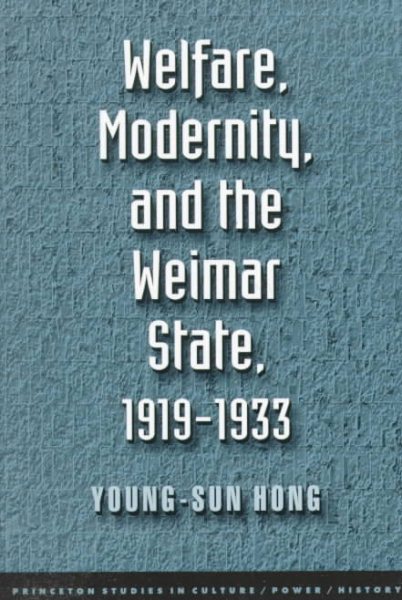 Welfare, Modernity, and the Weimar State cover