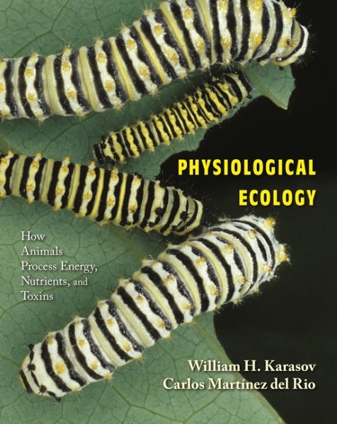 Physiological Ecology: How Animals Process Energy, Nutrients, and Toxins cover