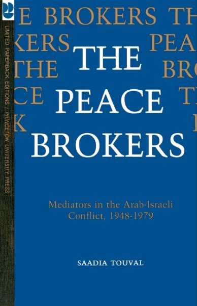 The Peace Brokers: Mediators in the Arab-Israeli Conflict, 1948-1979