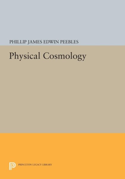 Physical Cosmology (Princeton Series in Physics) cover