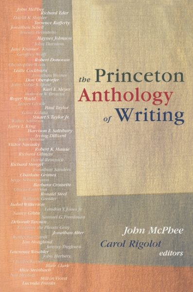 The Princeton Anthology of Writing: Favorite Pieces by the Ferris/McGraw Writers at Princeton University. cover