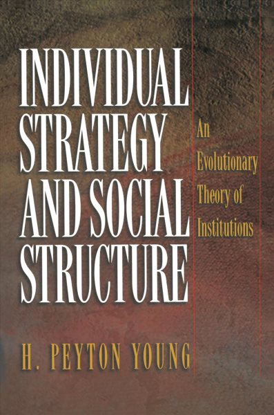 Individual Strategy and Social Structure: An Evolutionary Theory of Institutions cover