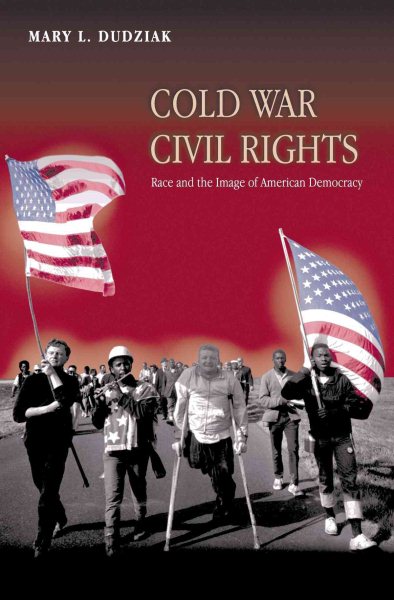 Cold War Civil Rights: Race and the Image of American Democracy (Politics and Society in Modern America, 5) cover