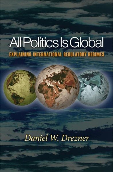 All Politics Is Global: Explaining International Regulatory Regimes cover