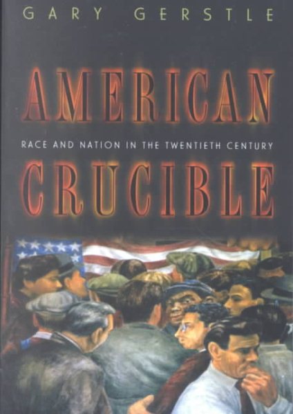 American Crucible: Race and Nation in the Twentieth Century cover