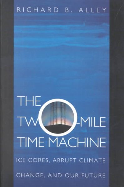 The Two-Mile Time Machine: Ice Cores, Abrupt Climate Change, and Our Future cover