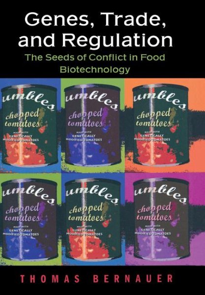 Genes, Trade, and Regulation: The Seeds of Conflict in Food Biotechnology cover