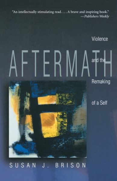 Aftermath: Violence and the Remaking of a Self