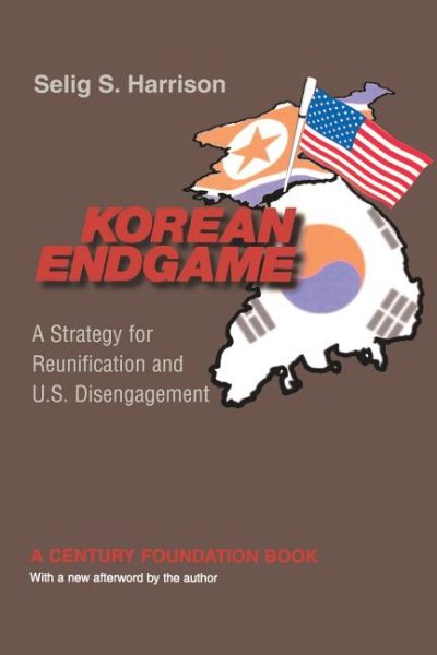 Korean Endgame: A Strategy for Reunification and U.S. Disengagement (Century Foundation Book)