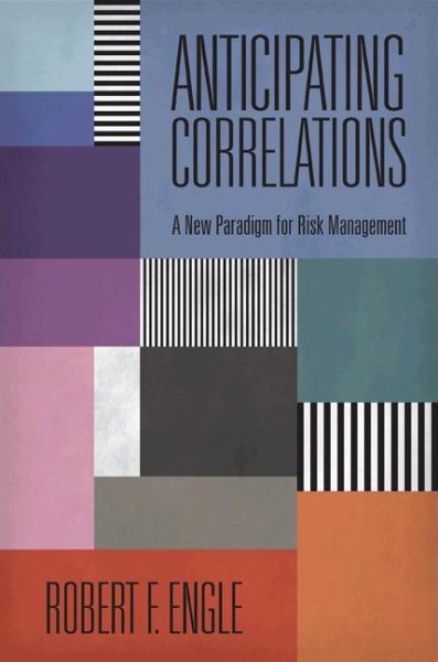 Anticipating Correlations: A New Paradigm for Risk Management (The Econometric and Tinbergen Institutes Lectures) cover