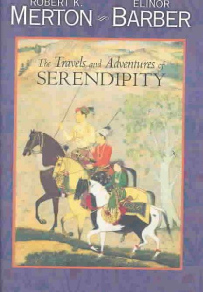 The Travels and Adventures of Serendipity: A Study in Sociological Semantics and the Sociology of Science cover