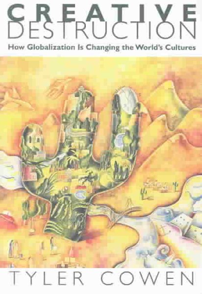 Creative Destruction: How Globalization Is Changing the World's Cultures cover