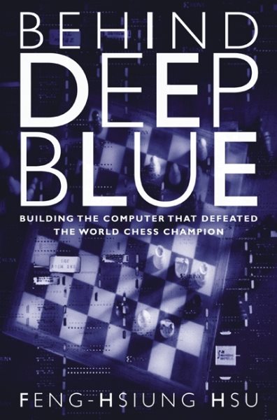Behind Deep Blue: Building the Computer that Defeated the World Chess Champion cover
