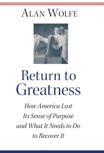 Return to Greatness: How America Lost Its Sense of Purpose and What It Needs to Do to Recover It cover