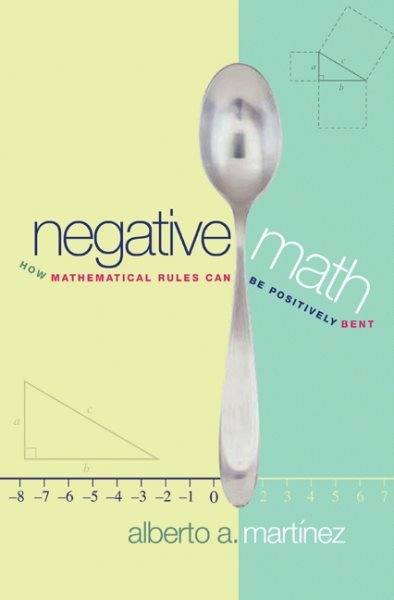 Negative Math: How Mathematical Rules Can Be Positively Bent cover