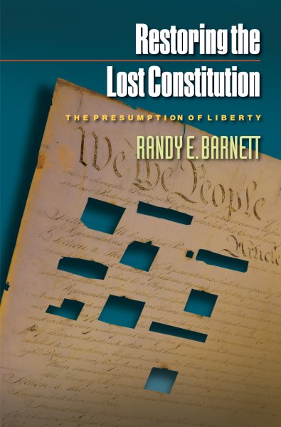 Restoring the Lost Constitution: The Presumption of Liberty cover