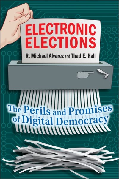 Electronic Elections: The Perils and Promises of Digital Democracy cover