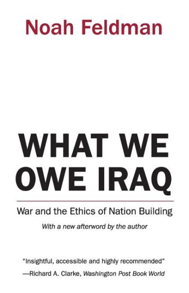 What We Owe Iraq: War and the Ethics of Nation Building cover