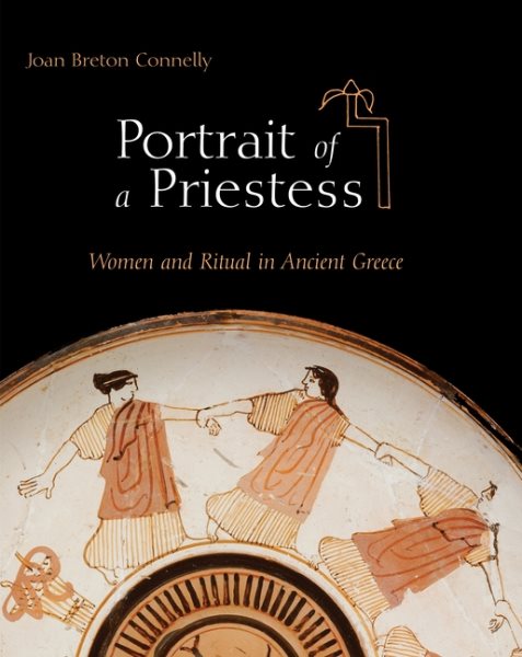 Portrait of a Priestess: Women and Ritual in Ancient Greece cover