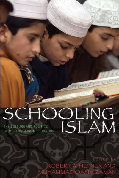 Schooling Islam: The Culture and Politics of Modern Muslim Education (Princeton Studies in Muslim Politics, 37) cover