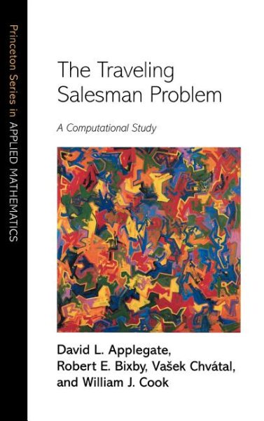 The Traveling Salesman Problem: A Computational Study (Princeton Series in Applied Mathematics, 40) cover
