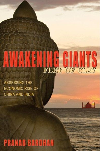 Awakening Giants, Feet of Clay: Assessing the Economic Rise of China and India cover