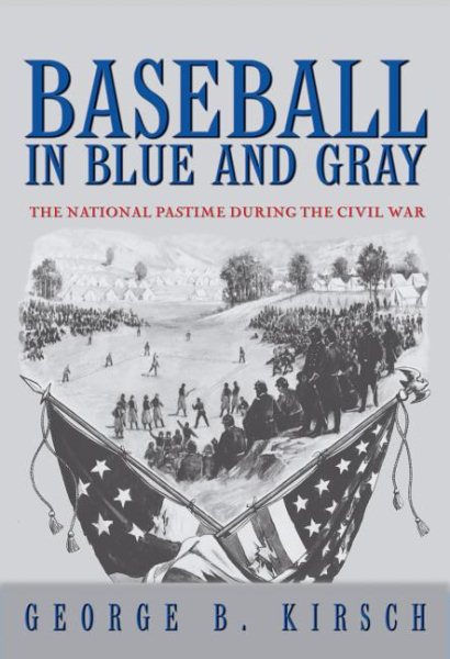 Baseball in Blue and Gray: The National Pastime during the Civil War cover