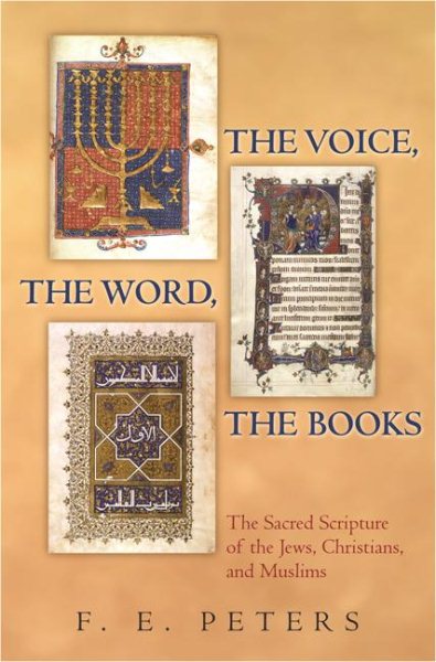 The Voice, the Word, the Books: The Sacred Scripture of the Jews, Christians, and Muslims cover