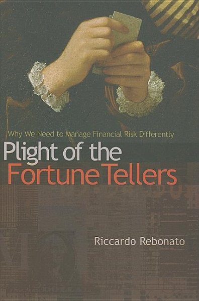 Plight of the Fortune Tellers: Why We Need to Manage Financial Risk Differently cover