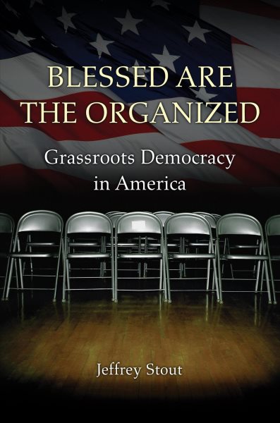 Blessed Are the Organized: Grassroots Democracy in America cover